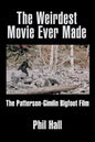 The Weirdest Movie Ever Made: The Patterson-Gimlin Bigfoot Film - Paperback