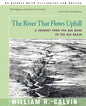 The River That Flows Uphill: A Journey from the Big Bang to the Big Brain - Paperback
