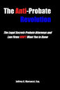 The Anti-Probate Revolution: The Legal Secrets Probate Attorneys And Law Firms DON'T Want You to Know - Paperback