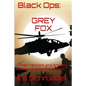 Black Ops: Grey Fox: "Their heroism and bravery known only to themselves." - Paperback