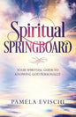 Spiritual Springboard: Your Spiritual Guide To Knowing God Personally - Paperback