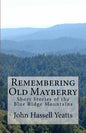 Remembering Old Mayberry: Short Stories of the Blue Ridge Mountains - Paperback