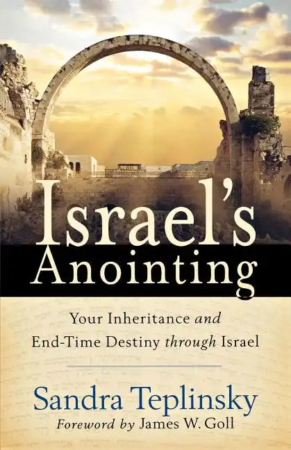 Israel's Anointing: Your Inheritance and End-Time Destiny through Israel - Paperback