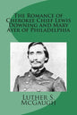 The Romance of Cherokee Chief Lewis Downing and Mary Ayer of Philadelphia - Paperback