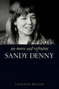 No More Sad Refrains: Sandy Denny - Paperback