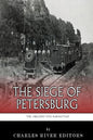 The Greatest Civil War Battles: The Siege of Petersburg - Paperback