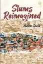 Slums Reimagined: How Informal Settlements Help the Poor Overcome Poverty and Model Sustainable Neighborhoods for All - Paperback