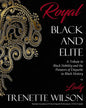 Royal, Black and Elite: A Tribute to the Nobility and Pioneers of Etiquette in Black History - Paperback