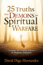 25 Truths about Demons and Spiritual Warfare: Uncover the Hidden Effects of Demonic Influence - Paperback