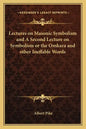 Lectures on Masonic Symbolism and a Second Lecture on Symbolism or the Omkara and Other Ineffable Words - Paperback