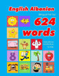 English - Albanian Bilingual First Top 624 Words Educational Activity Book for Kids: Easy vocabulary learning flashcards best for infants babies toddl - Paperback
