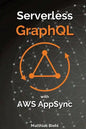 Serverless Graphql APIs with Amazon's Aws Appsync - Paperback