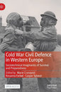 Cold War Civil Defence in Western Europe: Sociotechnical Imaginaries of Survival and Preparedness - Hardcover