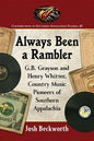 Always Been a Rambler: G.B. Grayson and Henry Whitter, Country Music Pioneers of Southern Appalachia - Paperback