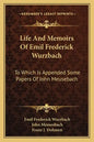 Life and Memoirs of Emil Frederick Wurzbach: To Which Is Appended Some Papers of John Meusebach - Paperback