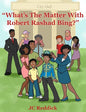 What's The Matter With Robert Rashad Bing? - Hardcover
