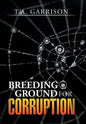 Breeding Ground for Corruption - Hardcover