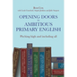 Opening Doors to Ambitious Primary English: Pitching High and Including All - Paperback