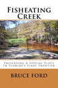 Fisheating Creek: Preserving A Special Place In Florida's Final Frontier - Paperback