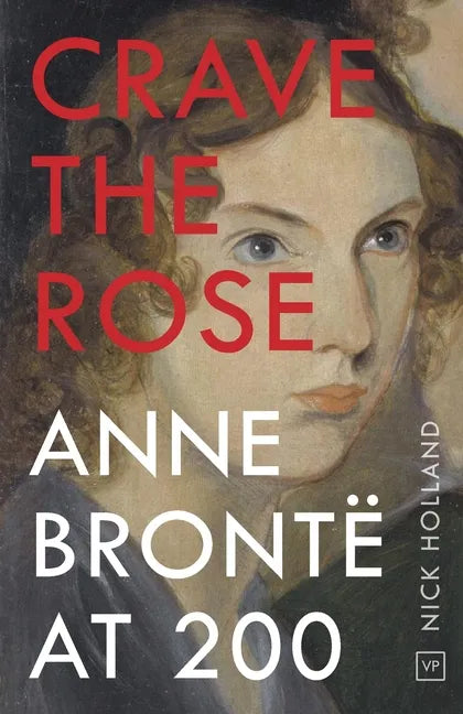 Crave the Rose: Anne Brontë at 200 - Paperback