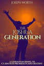 The Joshua Generation: A Generation Rising to Claim Our Promised Land Destiny - Paperback