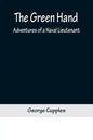 The Green Hand: Adventures of a Naval Lieutenant - Paperback