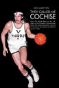 They Called Me Cochise: From the Rhody Rams to the L.A. Lakers to the European Championship During the Hippie Generation, and the Torrid Passi - Paperback