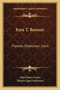 Ezra T. Benson: Pioneer, Statesman, Saint - Paperback
