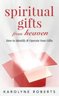 Spiritual Gifts from Heaven: How to Identify and Operate Your Gifts - Paperback