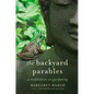 The Backyard Parables: Lessons on Gardening, and Life - Hardcover