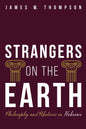 Strangers on the Earth: Philosophy and Rhetoric in Hebrews - Hardcover
