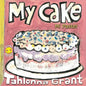 My Cake / Mi Pastel: A Fun-Filled Food Journey (English and Spanish Bilingual Children's Book) - Paperback