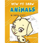 How To Draw Animals In Simple Steps: A Step-by-Step Drawing and Activity Book for Kids to Learn to Draw Cute Animal - Paperback