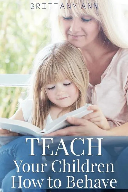 TEACH Your Children How to Behave - Paperback