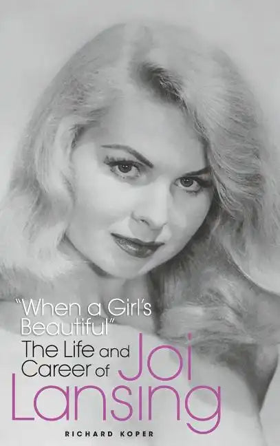 "When a Girl's Beautiful" - The Life and Career of Joi Lansing (hardback) - Hardcover