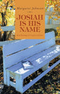 Josiah Is His Name: From Bondage to Complete Freedom - Paperback
