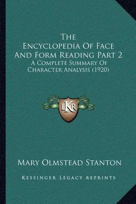 The Encyclopedia Of Face And Form Reading Part 2: A Complete Summary Of Character Analysis (1920) - Paperback