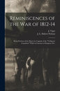 Reminiscences of the War of 1812-14 [microform]: Being Portions of the Diary of a Captain of the "Voltigeurs Canadiens" While in Garrison at Kingston, - Paperback