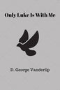 Only Luke is With Me - Paperback