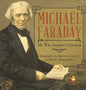 Michael Faraday: He Who Inspired Einstein Biography of a Scientist Grade 5 Children's Biographies - Hardcover