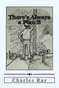There's Always a Plan B: How to Cope When Things Go Wrong - Paperback