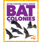 Bat Colonies - Library Binding