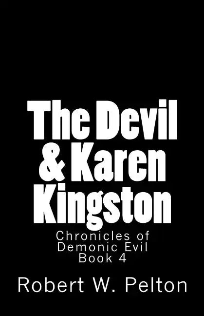 The Devil & Karen Kingston: A Documentary of a Demonic Battle For The Soul of a Retarded 13-year Old - Paperback