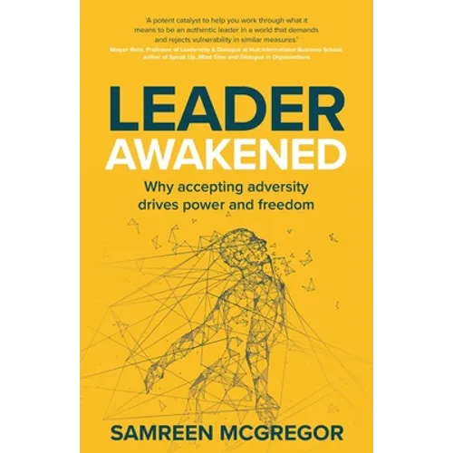 Leader Awakened: Why Accepting Adversity Drives Power and Freedom - Paperback