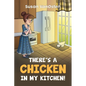 There's A Chicken In My Kitchen! - Paperback