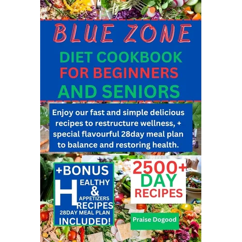 Blue zone diet cookbook for beginners and senior: Enjoy our fast and simple delicious recipes to restructure wellness, + special flavourful 28day meal - Paperback