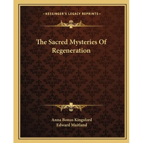 The Sacred Mysteries Of Regeneration - Paperback