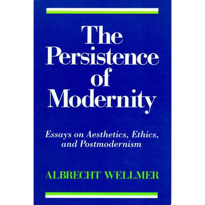 The Persistence of Modernity: Essays on Aesthetics, Ethics, and Postmodernism - Paperback