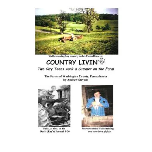 COUNTRY LIVIN' Two City Teens Work a Summer on the Farm: The Farms of Washington County, Pennsylvania - Paperback