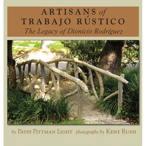 Artisans of Trabajo Rústico: The Legacy of Dionicio Rodríguezvolume 19 - Hardcover